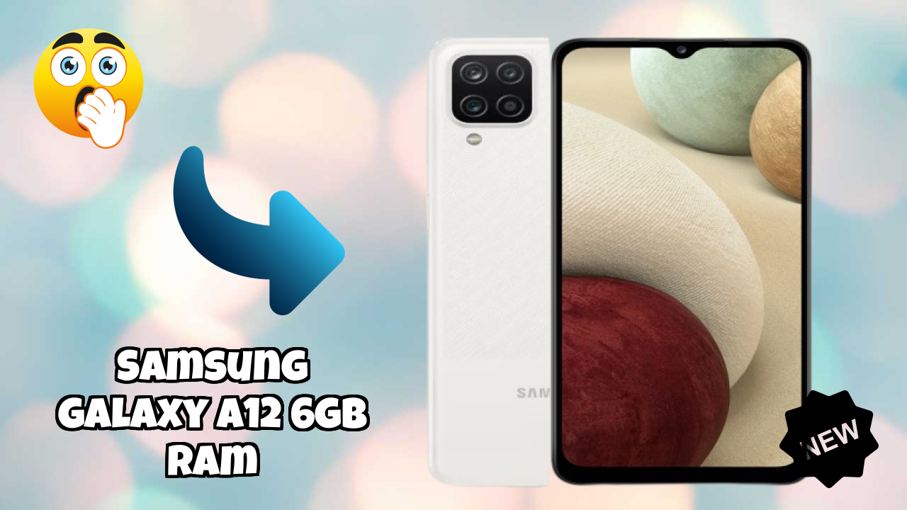 Top Reasons to Choose Samsung Galaxy A12 6GB RAM in 2026
