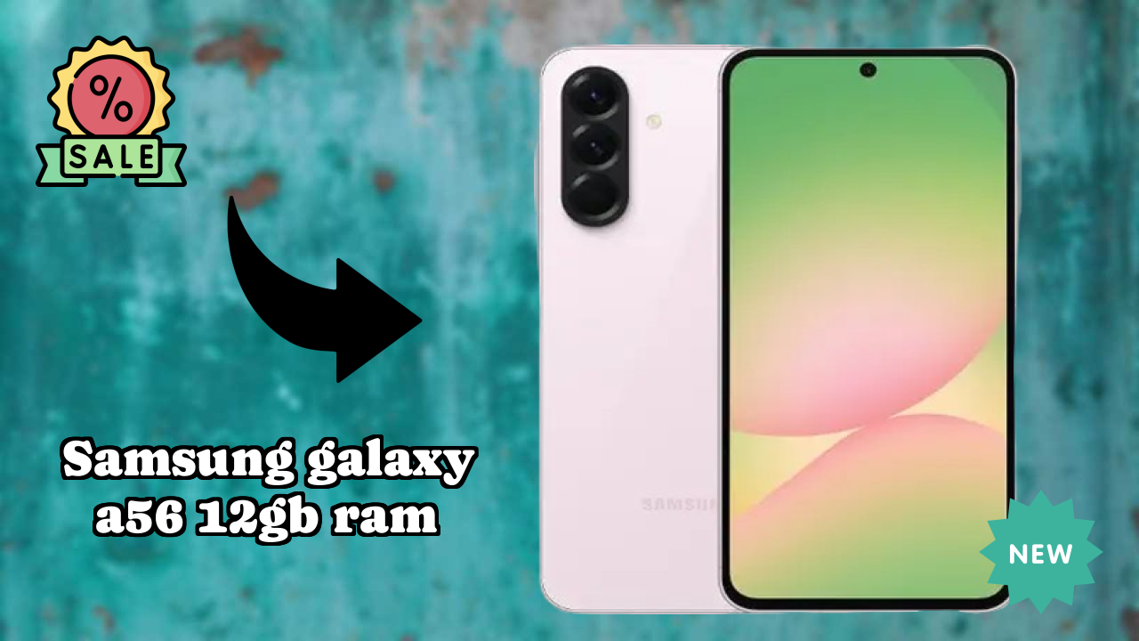 Samsung Galaxy A56 12GB RAM 2026: Detailed Feature And Review
