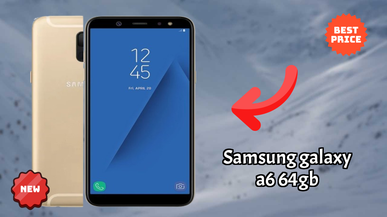 Samsung Galaxy A6 64GB 2026 vs Market Competition – Expert Verdict
