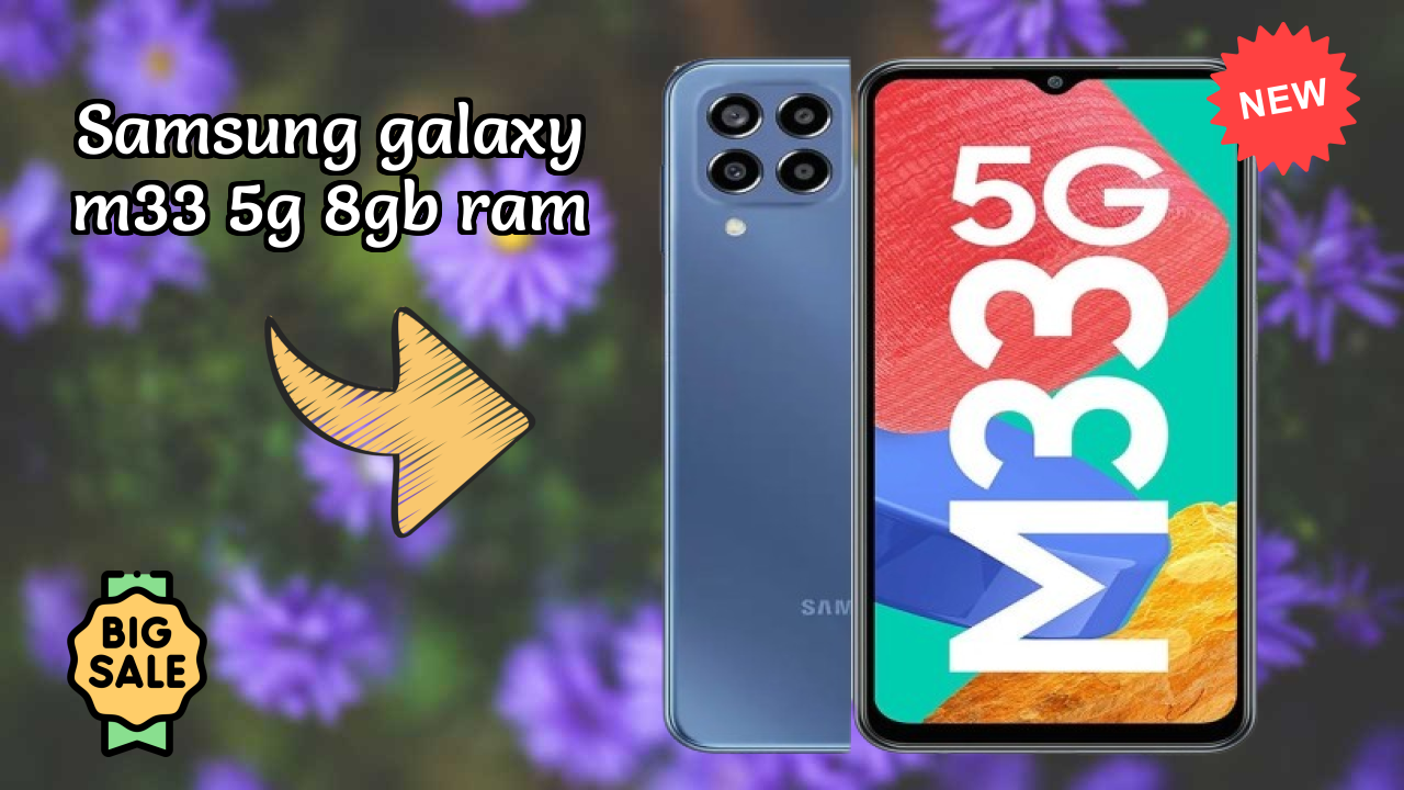 Samsung Galaxy M33 5G 8GB RAM at ₹18,499 - Complete Buying Guide