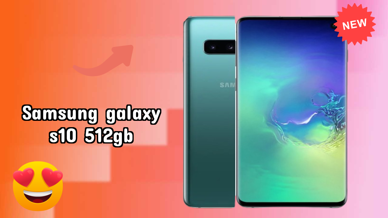 Samsung Galaxy S10 512GB at ₹92,000 - Everything You Need to Know