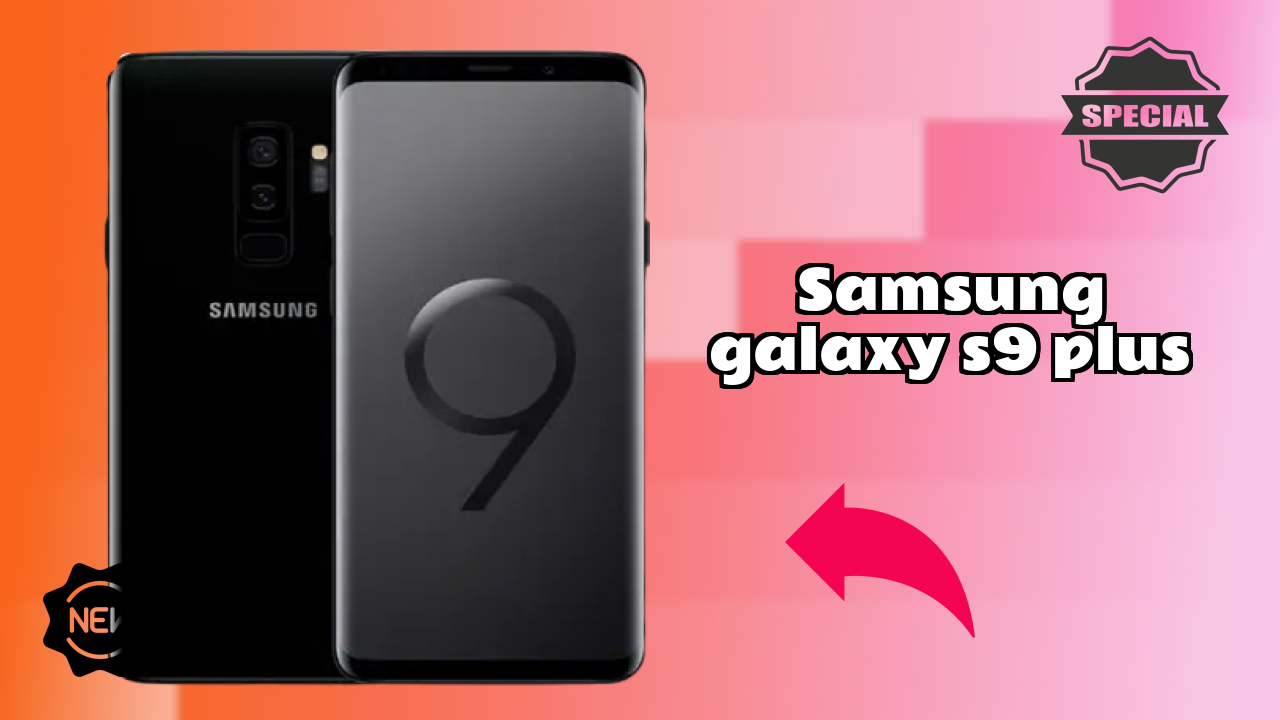 Samsung Galaxy S9 Plus at ₹70,000 - Best Deal Available Now