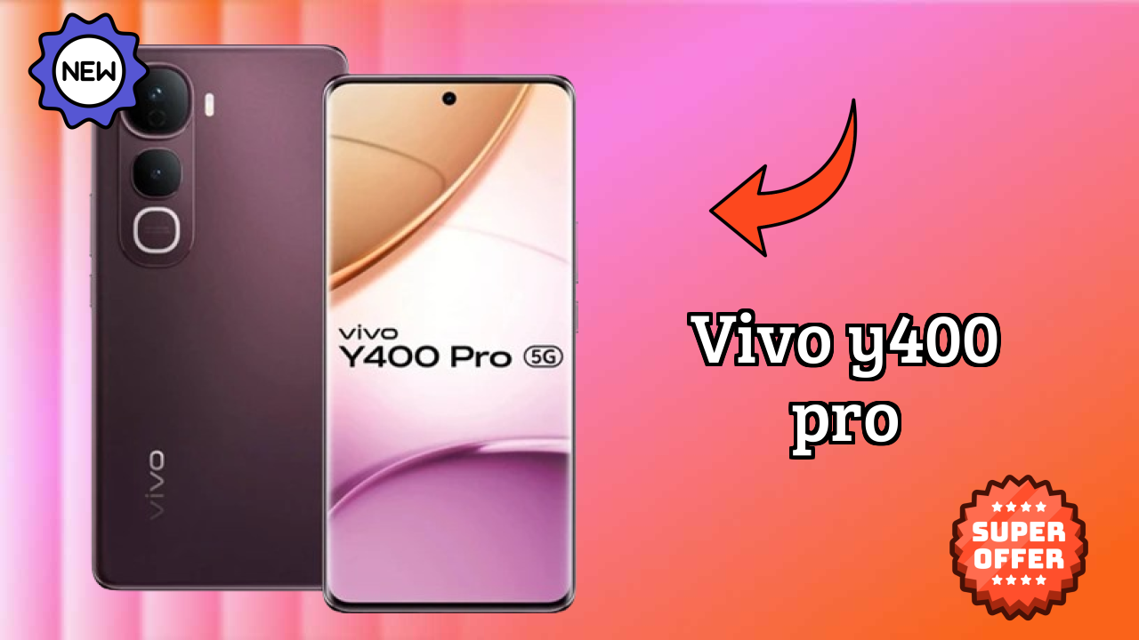 Top 2026 Reasons to Choose Vivo Y400 Pro
